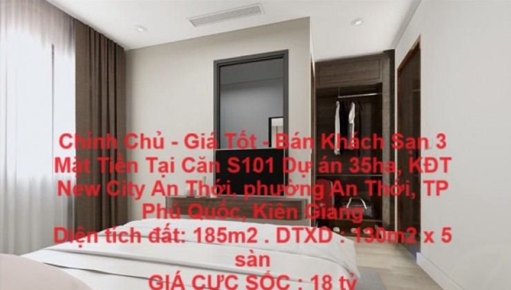 Chính Chủ - Giá Tốt - Bán Khách Sạn 3 Mặt Tiền Tại Căn S101 Dự án 35ha, KĐT New City An Thới